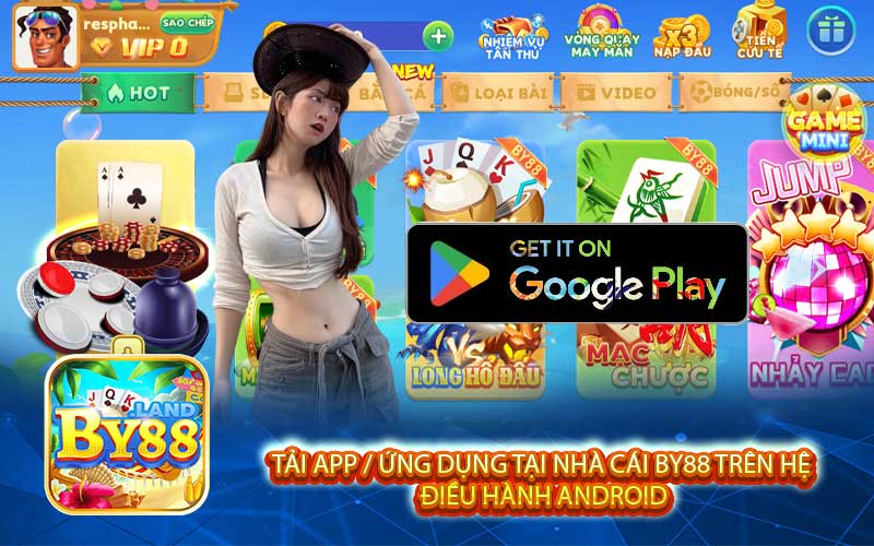 TẢI APP / ỨNG DỤNG TẠI NHÀ CÁI BY88 TRÊN HỆ 
ĐIỀU HÀNH ANDROID