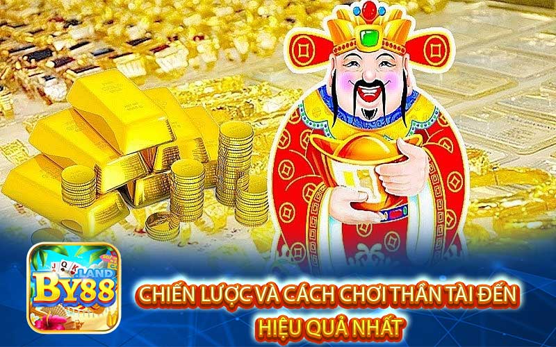 Chiến Lược Và Cách Chơi Thần Tài Đến Hiệu Quả Nhất 