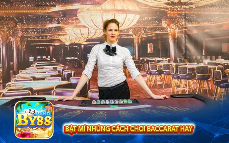 Bật mí những cách chơi baccarat hay