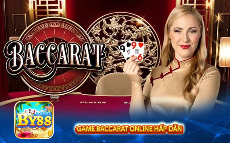 Game baccarat online hấp dẫn
