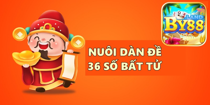 Nuôi dàn đề 36 số bất tử